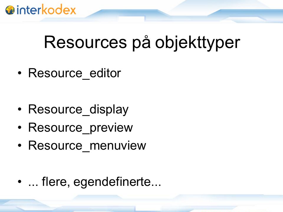 Resources på objekttyper Resource_editor Resource_display Resource_preview Resource_menuview...