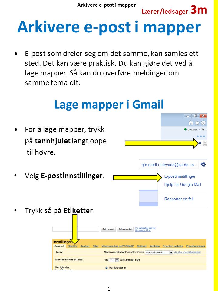Arkivere e-post i mapper E-post som dreier seg om det samme, kan samles ett sted.