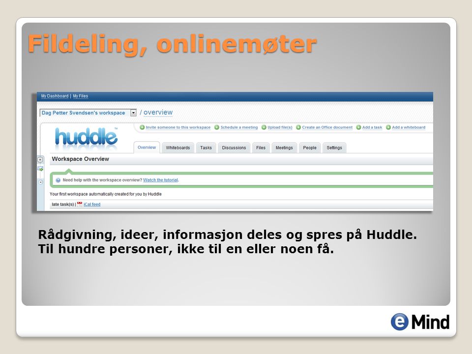 Fildeling, onlinemøter Rådgivning, ideer, informasjon deles og spres på Huddle.