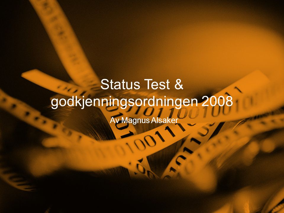 Status Test & godkjenningsordningen 2008 Av Magnus Alsaker