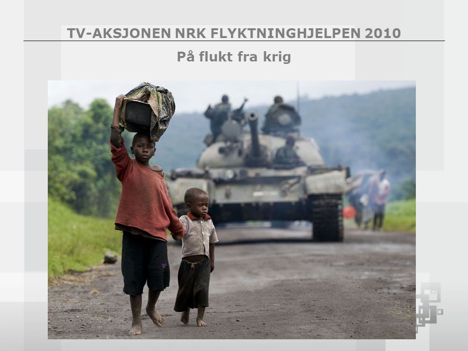 TV-AKSJONEN NRK FLYKTNINGHJELPEN 2010 På flukt fra krig