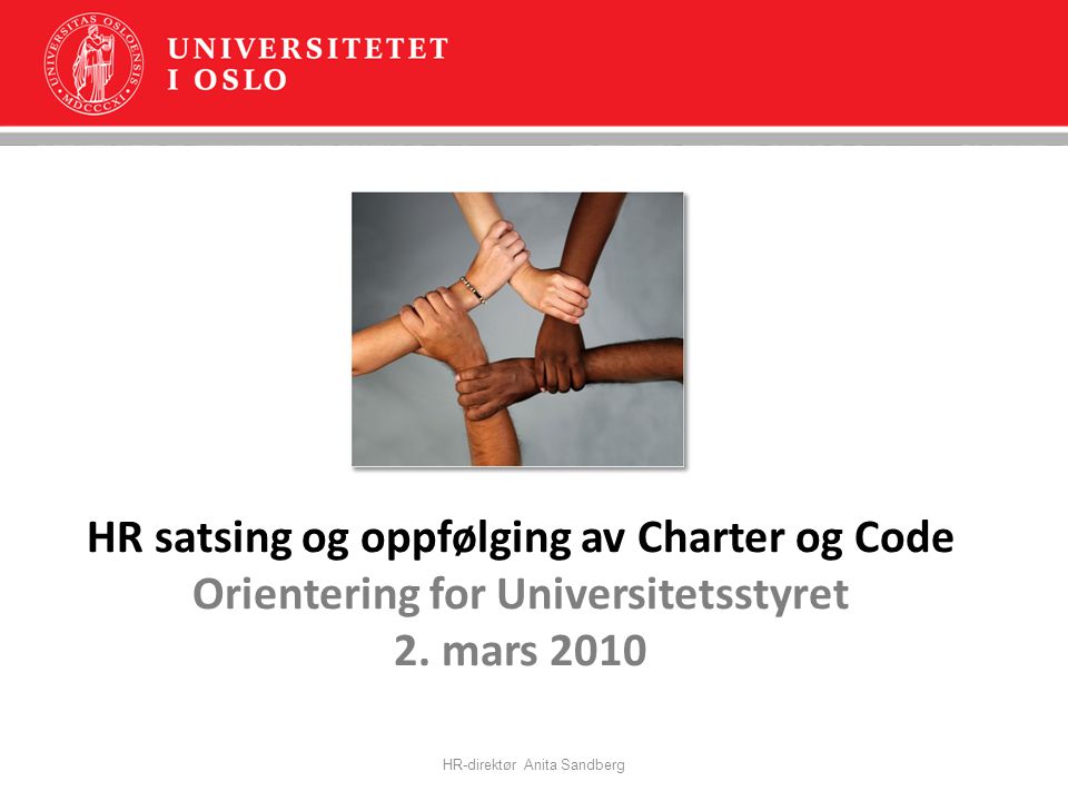 HR satsing og oppfølging av Charter og Code Orientering for Universitetsstyret 2.