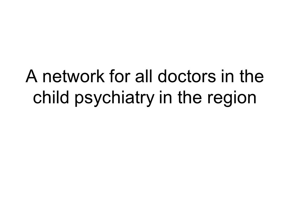 A network for all doctors in the child psychiatry in the region