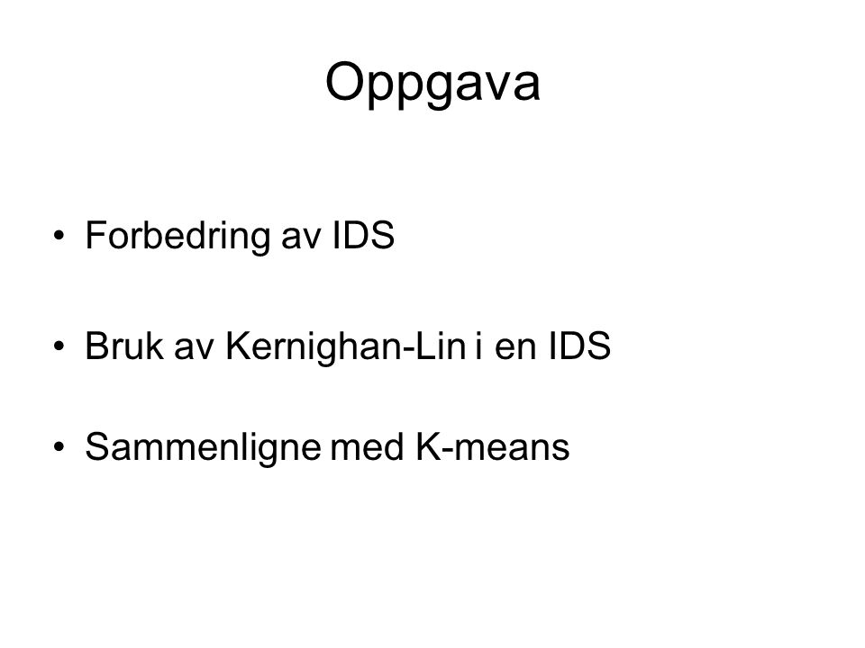 Oppgava Forbedring av IDS Bruk av Kernighan-Lin i en IDS Sammenligne med K-means