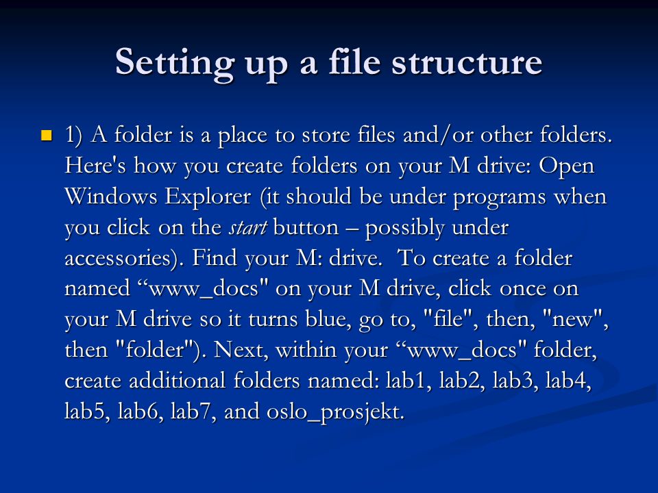 Setting up a file structure 1) A folder is a place to store files and/or other folders.
