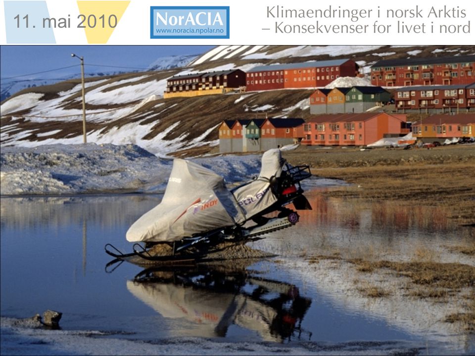 limaendringer i norsk Arktis – Knsekvenser for livet i nord 11. mai 2010