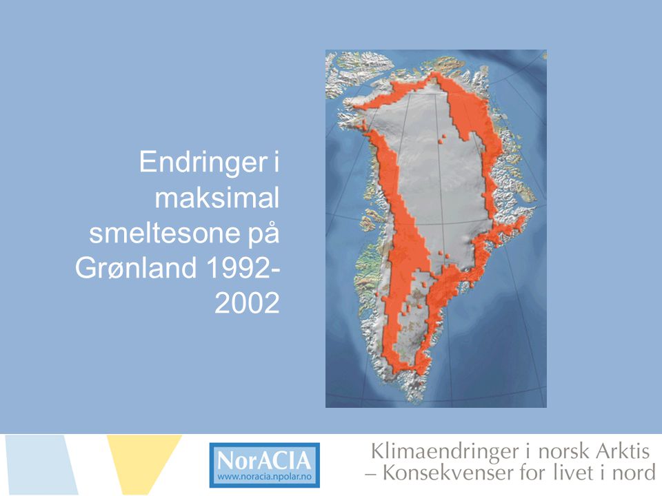 limaendringer i norsk Arktis – Knsekvenser for livet i nord Endringer i maksimal smeltesone på Grønland
