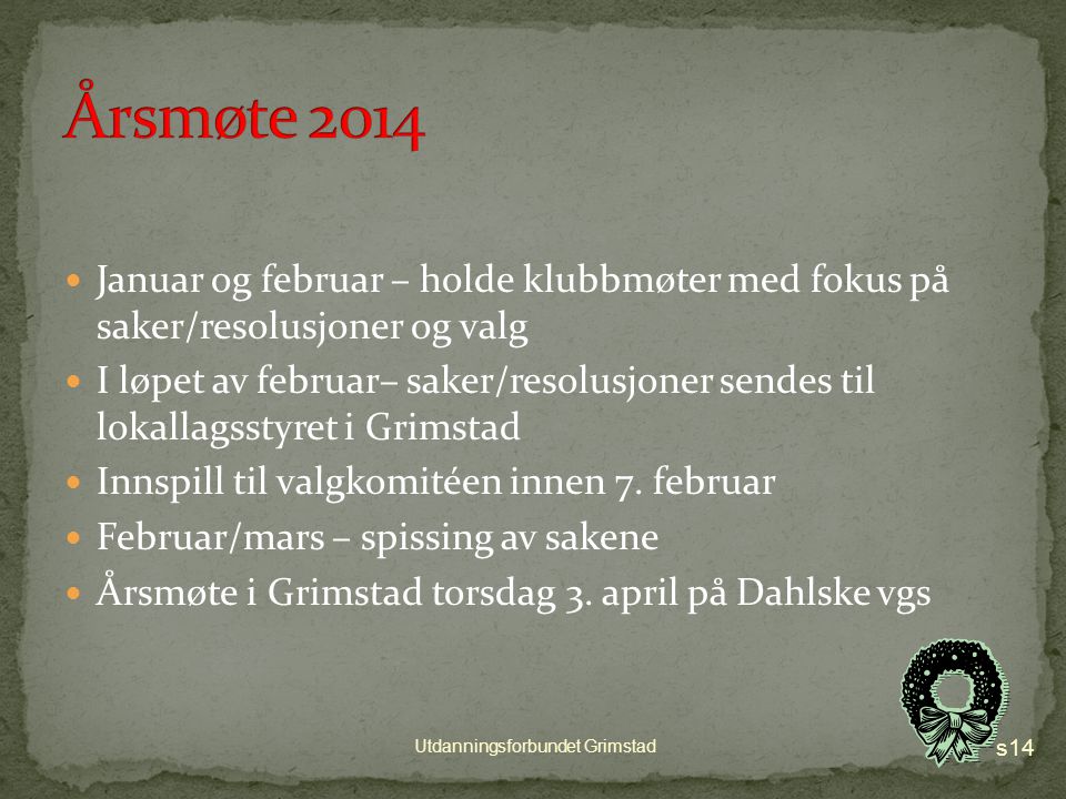 Uke 49 og 50 Frist for innsending er onsdag 18. desember s13 Utdanningsforbundet Grimstad