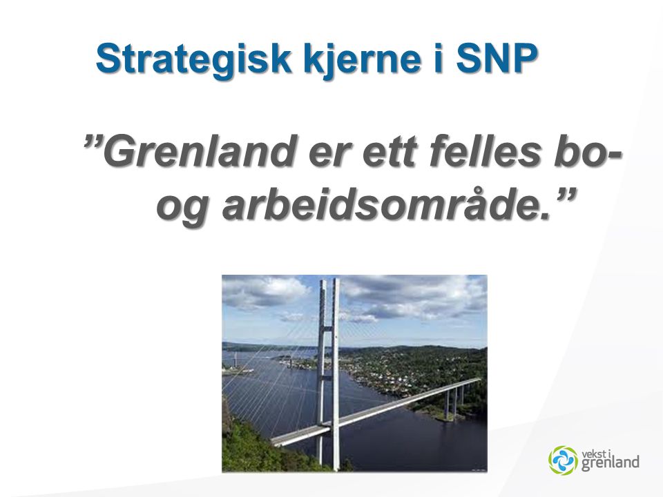 Grenland er ett felles bo- og arbeidsområde. Strategisk kjerne i SNP