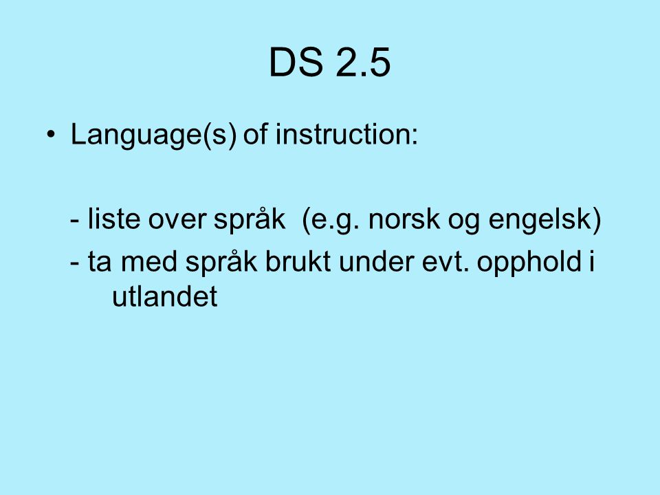 DS 2.5 Language(s) of instruction: - liste over språk (e.g.