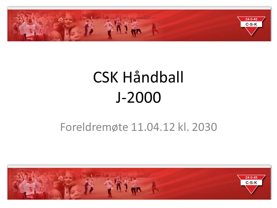 CSK Håndball J-2000 Foreldremøte kl. 2030