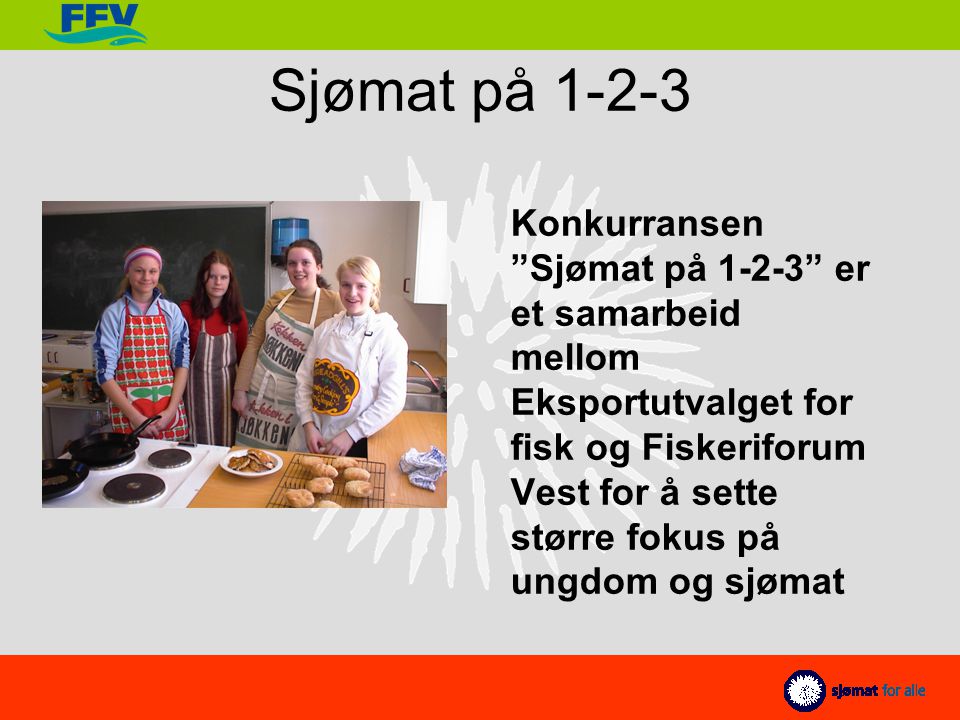 Sjømat på Konkurransen Sjømat på er et samarbeid mellom Eksportutvalget for fisk og Fiskeriforum Vest for å sette større fokus på ungdom og sjømat