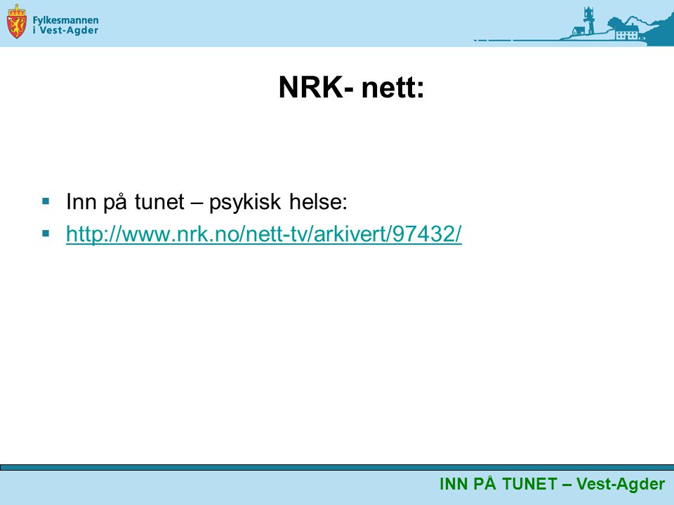 NRK- nett:  Inn på tunet – psykisk helse:      INN PÅ TUNET – Vest-Agder