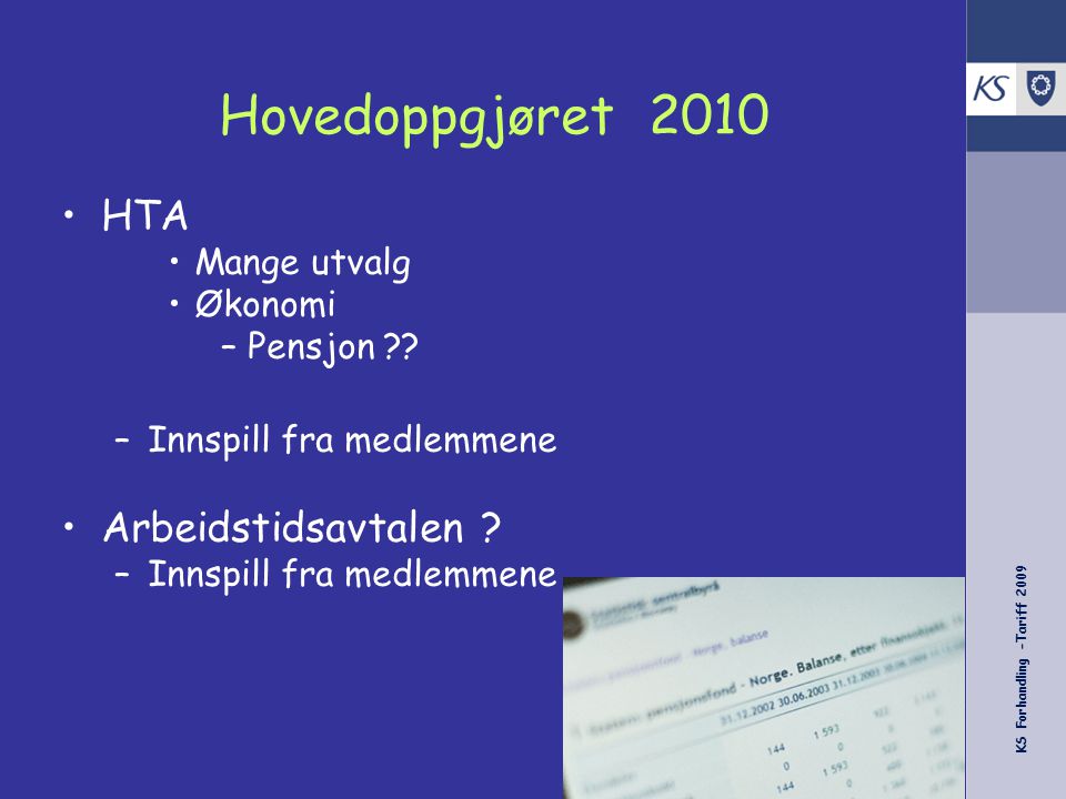 KS Forhandling -Tariff 2009 Hovedoppgjøret 2010 HTA Mange utvalg Økonomi –Pensjon .