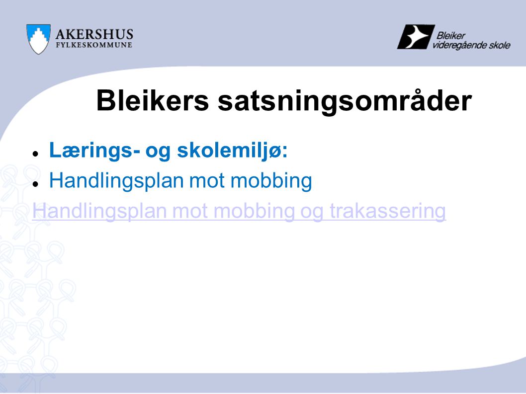 Bleikers satsningsområder Lærings- og skolemiljø: Handlingsplan mot mobbing Handlingsplan mot mobbing og trakassering