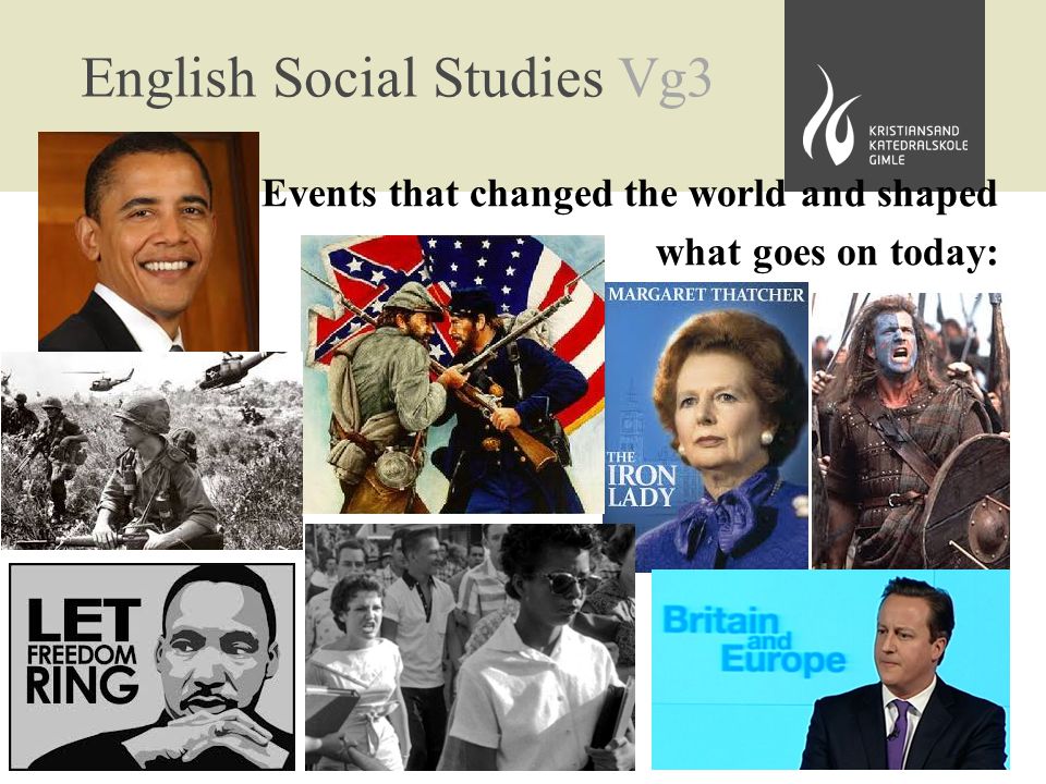 English Social Studies Vg3 Events that changed the world and shaped what goes on today: