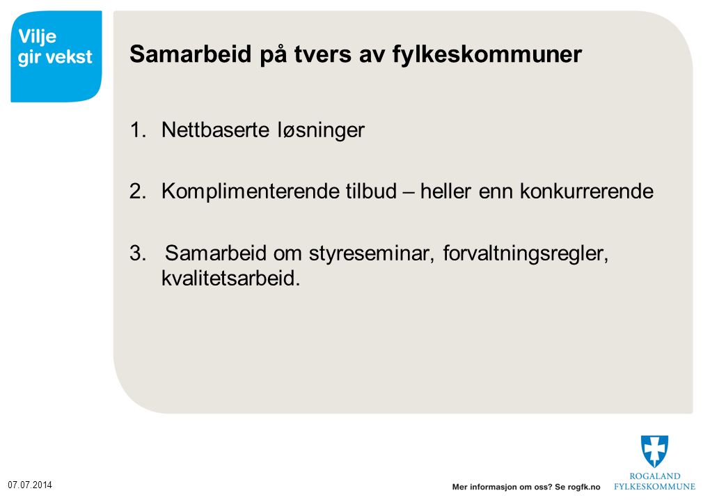 Samarbeid på tvers av fylkeskommuner 1.Nettbaserte løsninger 2.Komplimenterende tilbud – heller enn konkurrerende 3.