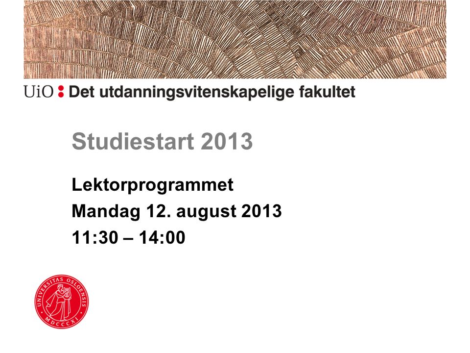Studiestart 2013 Lektorprogrammet Mandag 12. august :30 – 14:00