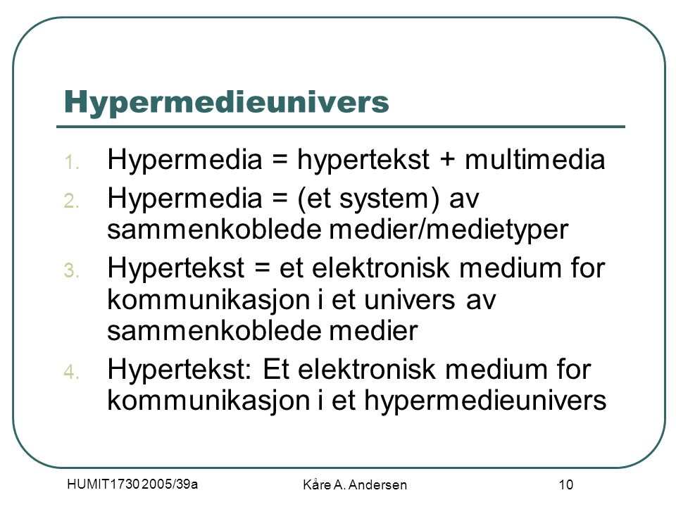 HUMIT /39a Kåre A. Andersen 10 Hypermedieunivers 1.