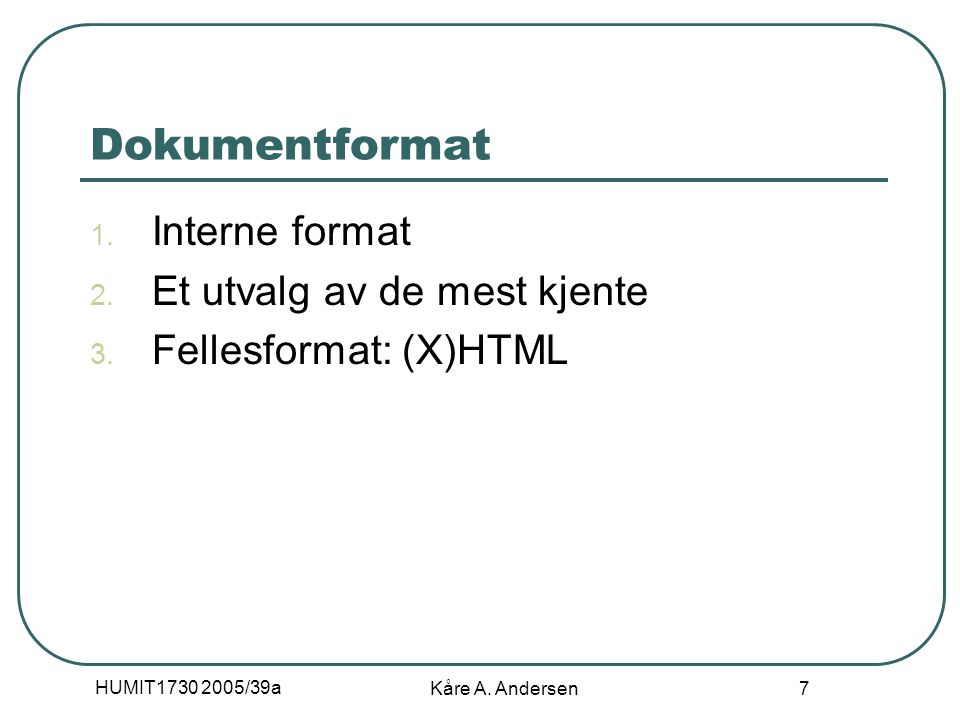 HUMIT /39a Kåre A. Andersen 7 Dokumentformat 1.
