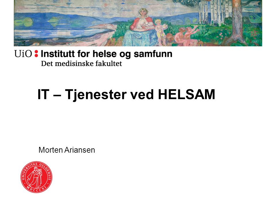 IT – Tjenester ved HELSAM Morten Ariansen