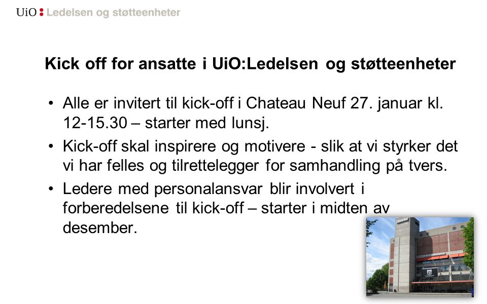 Kick off for ansatte i UiO:Ledelsen og støtteenheter Alle er invitert til kick-off i Chateau Neuf 27.
