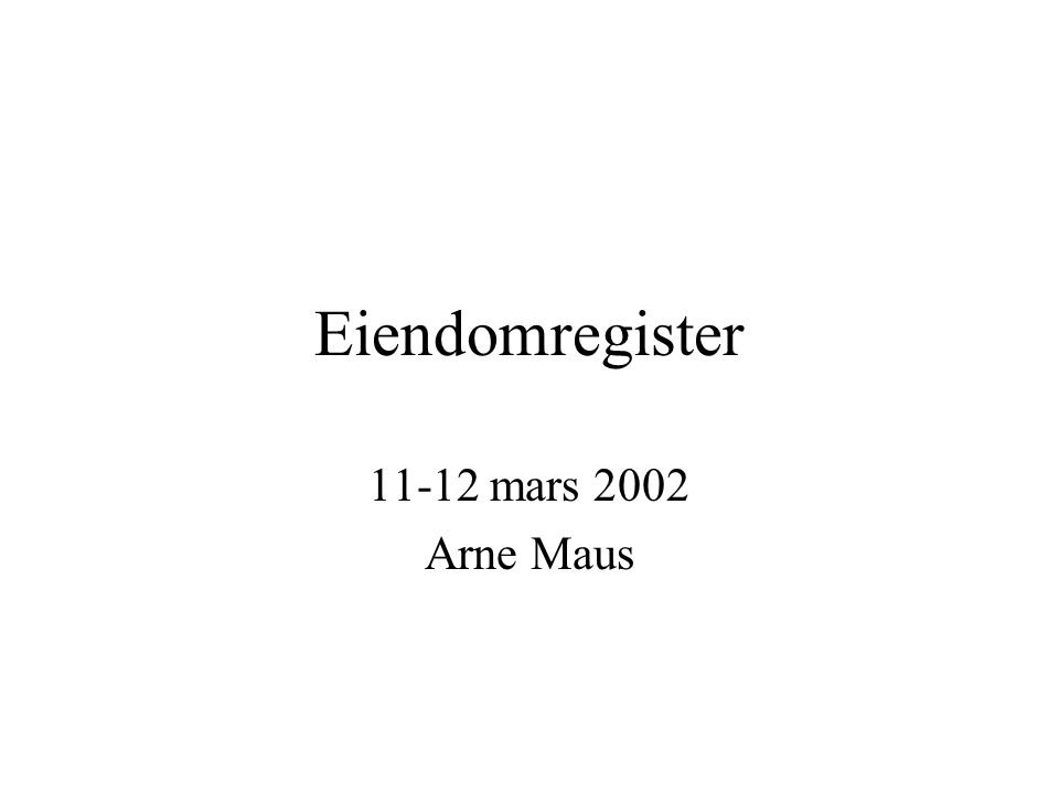 Eiendomregister mars 2002 Arne Maus