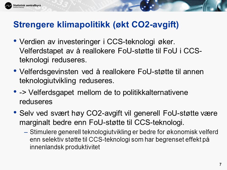 7 Strengere klimapolitikk (økt CO2-avgift) Verdien av investeringer i CCS-teknologi øker.