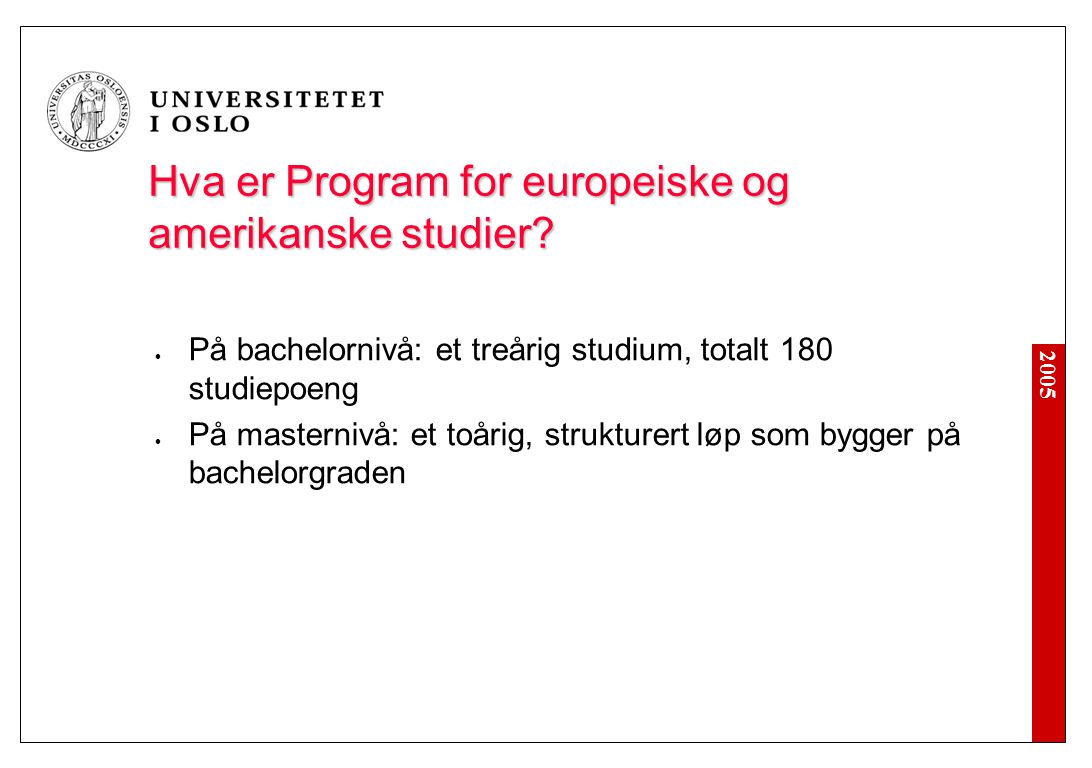 2005 Hva er Program for europeiske og amerikanske studier.