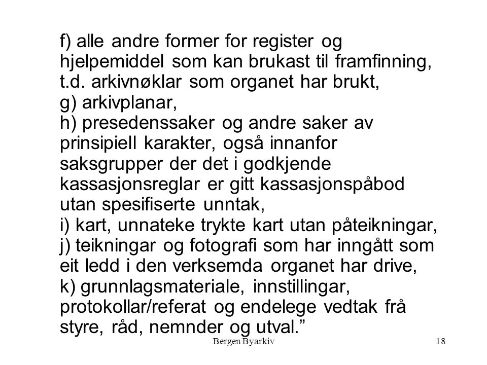 Bergen Byarkiv18 f) alle andre former for register og hjelpemiddel som kan brukast til framfinning, t.d.