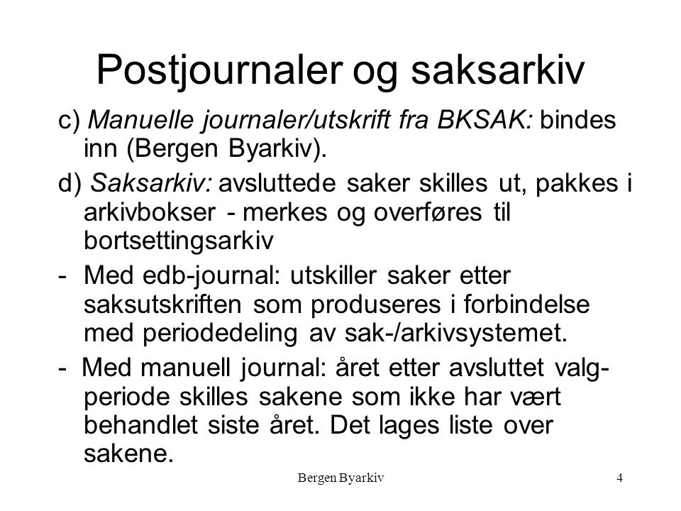 Bergen Byarkiv4 Postjournaler og saksarkiv c) Manuelle journaler/utskrift fra BKSAK: bindes inn (Bergen Byarkiv).