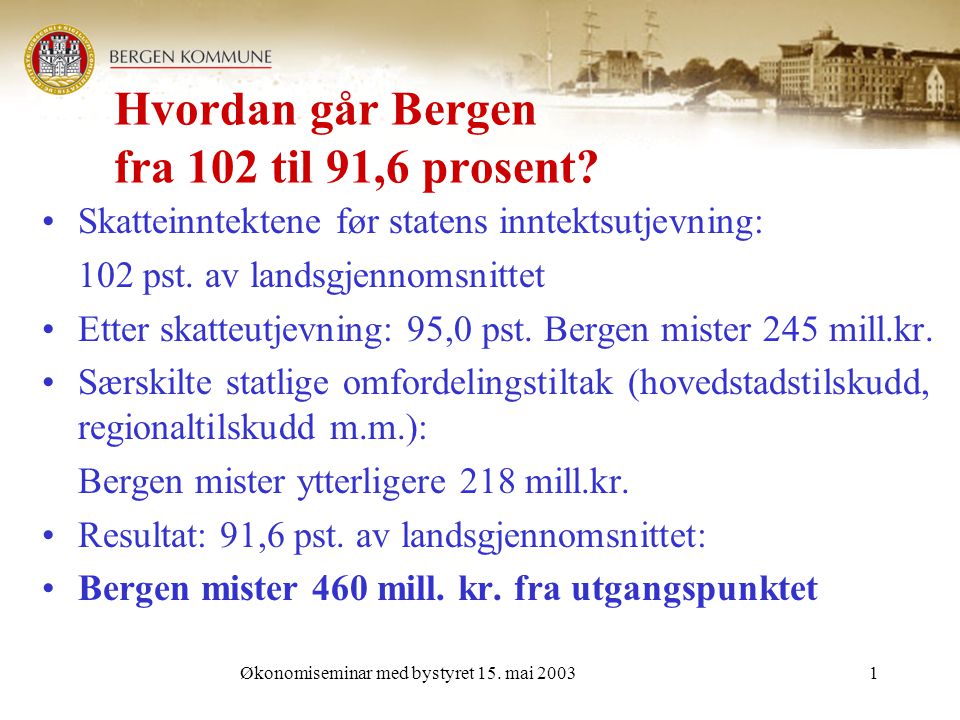 Økonomiseminar med bystyret 15. mai Hvordan går Bergen fra 102 til 91,6 prosent.