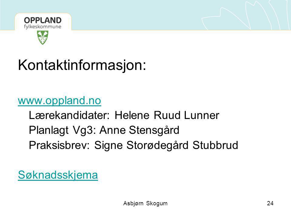 Kontaktinformasjon:   Lærekandidater: Helene Ruud Lunner Planlagt Vg3: Anne Stensgård Praksisbrev: Signe Storødegård Stubbrud Søknadsskjema 24Asbjørn Skogum