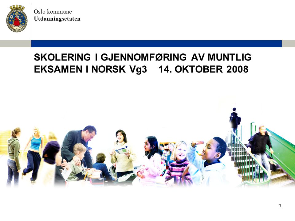 Oslo kommune Utdanningsetaten 1 SKOLERING I GJENNOMFØRING AV MUNTLIG EKSAMEN I NORSK Vg3 14.