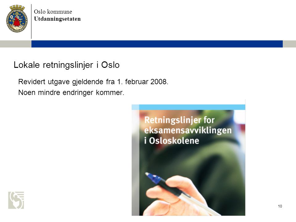 Oslo kommune Utdanningsetaten 10 Lokale retningslinjer i Oslo Revidert utgave gjeldende fra 1.