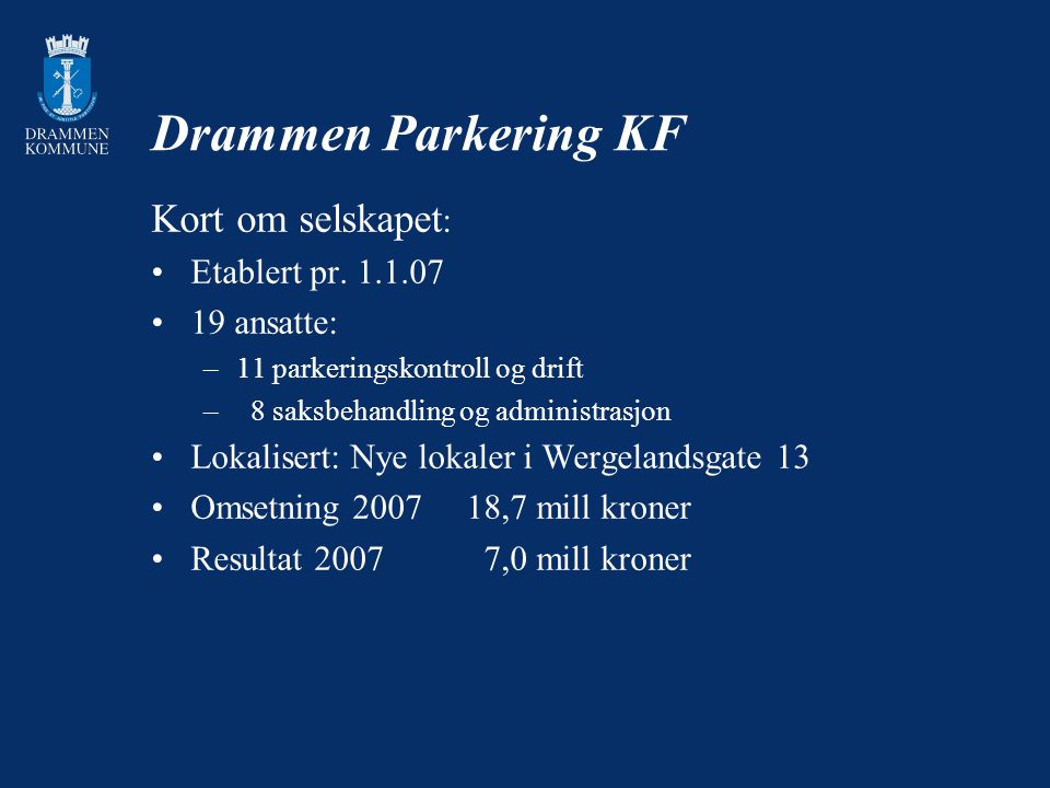Drammen Parkering KF Kort om selskapet : Etablert pr.