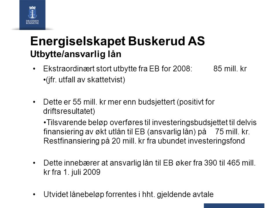 Energiselskapet Buskerud AS Utbytte/ansvarlig lån Ekstraordinært stort utbytte fra EB for 2008: 85 mill.