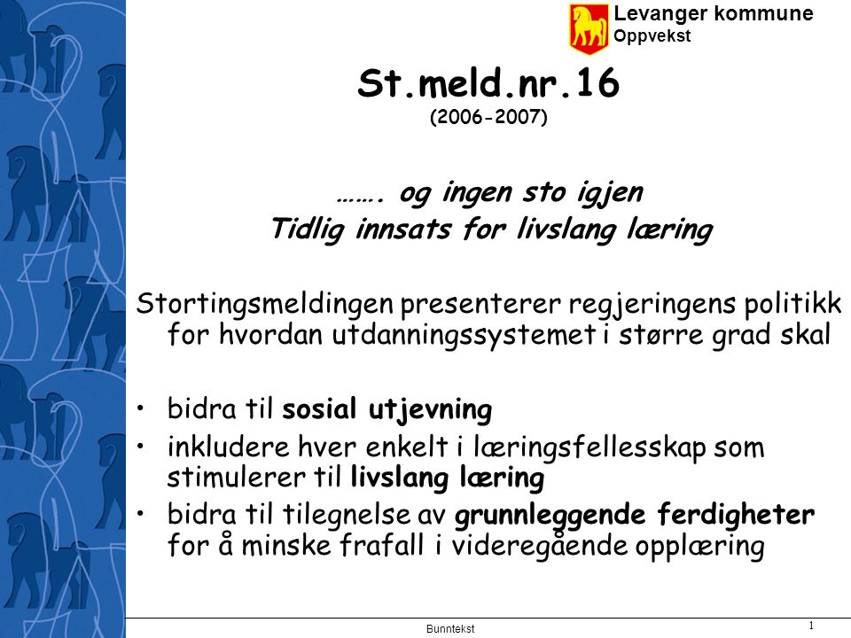 Levanger kommune Oppvekst Bunntekst 1 St.meld.nr.16 ( ) …….