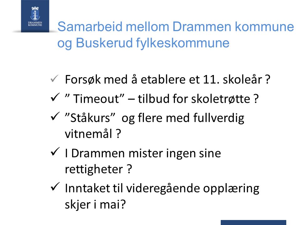 Samarbeid mellom Drammen kommune og Buskerud fylkeskommune Forsøk med å etablere et 11.