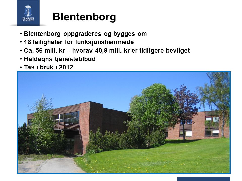 Blentenborg Blentenborg oppgraderes og bygges om 16 leiligheter for funksjonshemmede Ca.