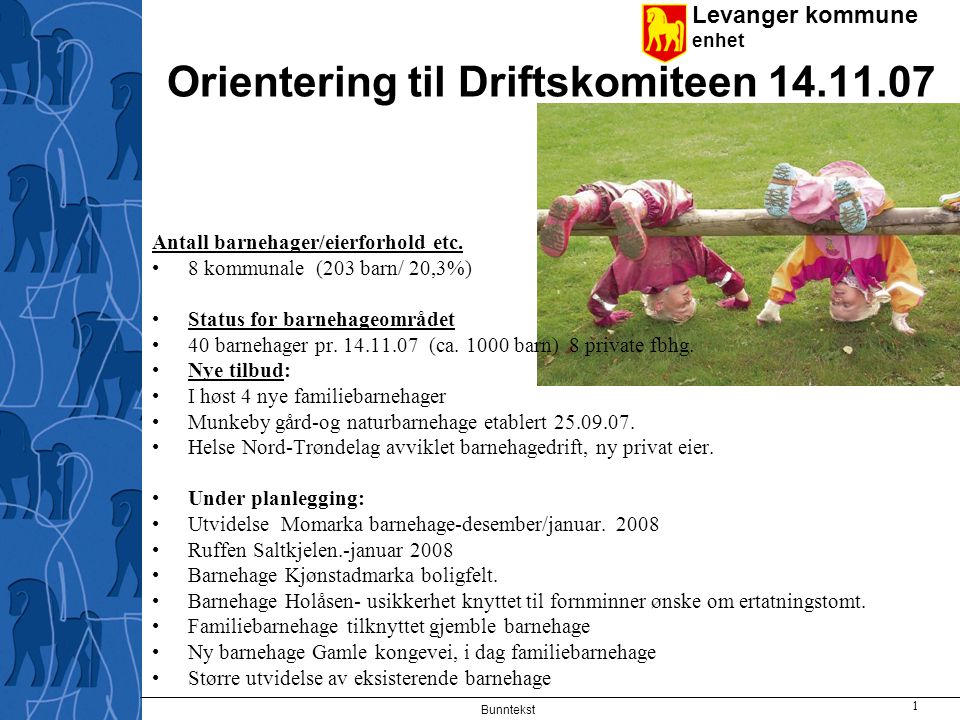 Levanger kommune enhet Bunntekst 1 Orientering til Driftskomiteen Antall barnehager/eierforhold etc.
