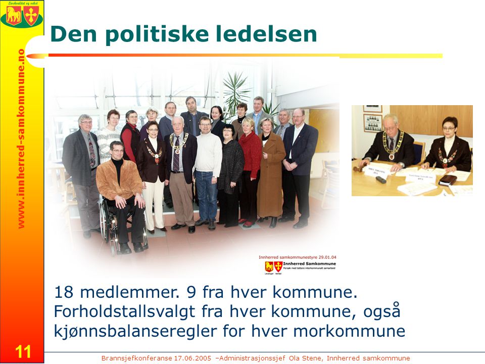 Brannsjefkonferanse –Administrasjonssjef Ola Stene, Innherred samkommune   11 Den politiske ledelsen 18 medlemmer.