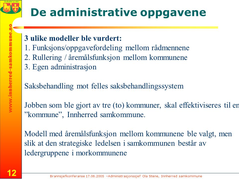 Brannsjefkonferanse –Administrasjonssjef Ola Stene, Innherred samkommune   12 De administrative oppgavene 3 ulike modeller ble vurdert: 1.