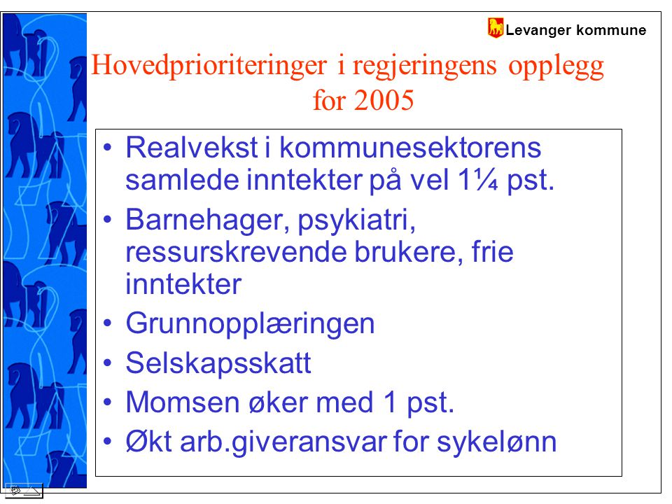 Levanger kommune Hovedprioriteringer i regjeringens opplegg for 2005 Realvekst i kommunesektorens samlede inntekter på vel 1¼ pst.