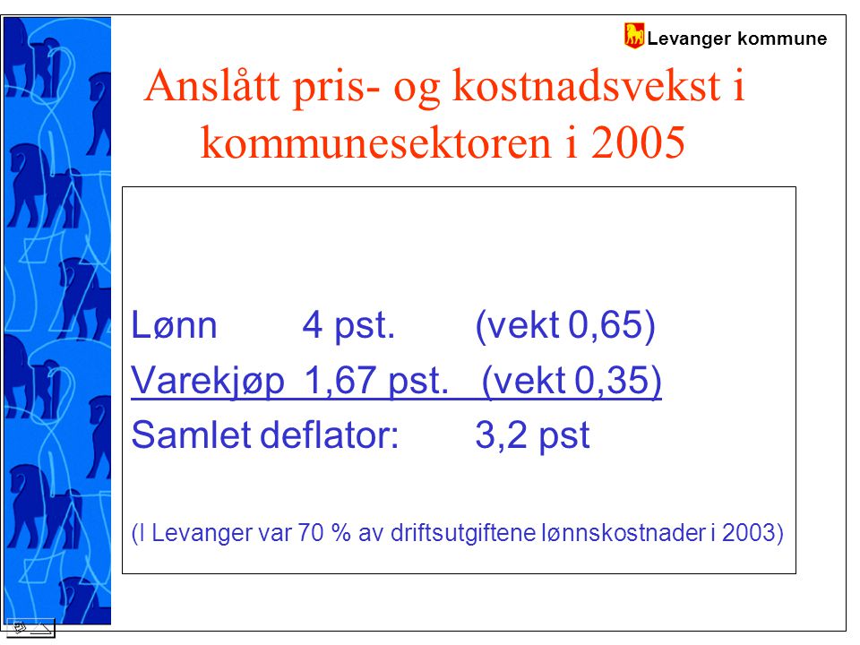 Levanger kommune Anslått pris- og kostnadsvekst i kommunesektoren i 2005 Lønn4 pst.