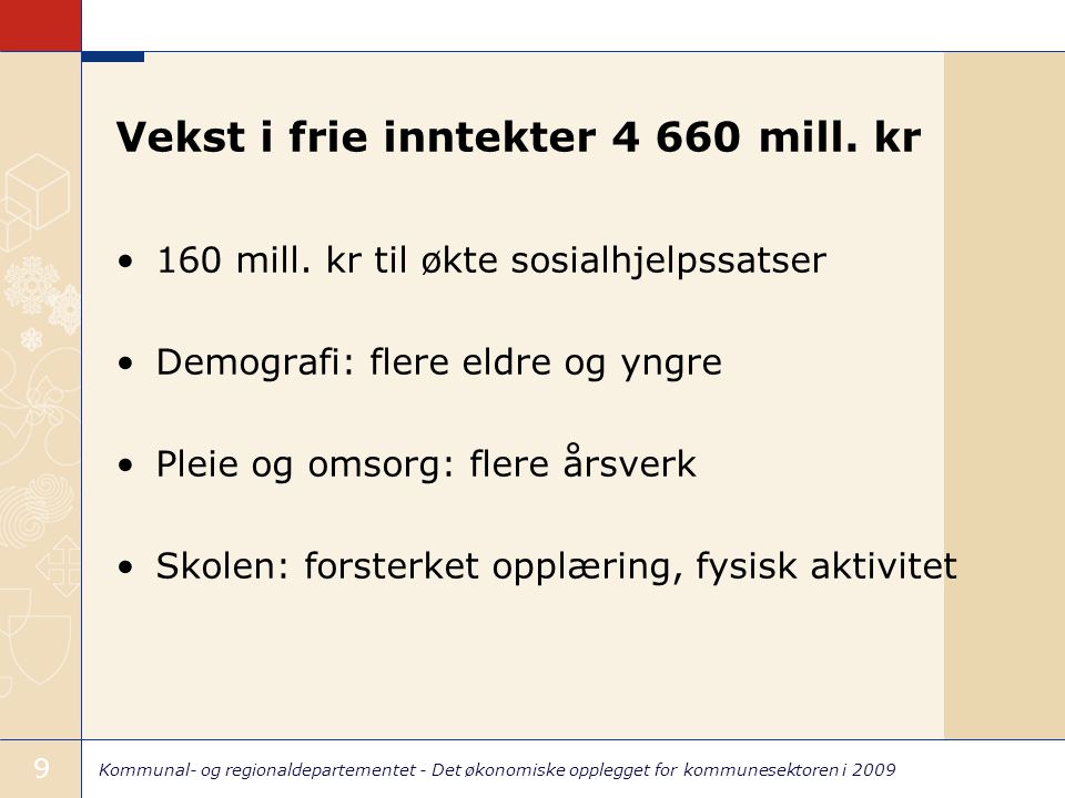 Kommunal- og regionaldepartementet - Det økonomiske opplegget for kommunesektoren i Vekst i frie inntekter mill.