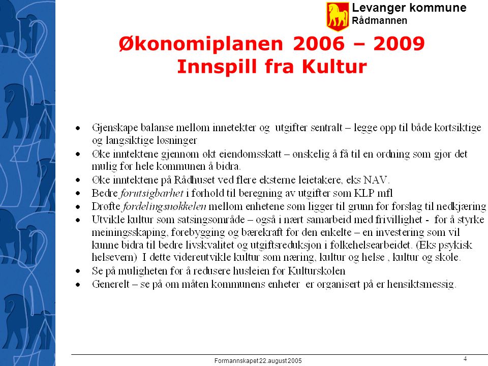 Levanger kommune Rådmannen Formannskapet 22.august Økonomiplanen 2006 – 2009 Innspill fra Kultur