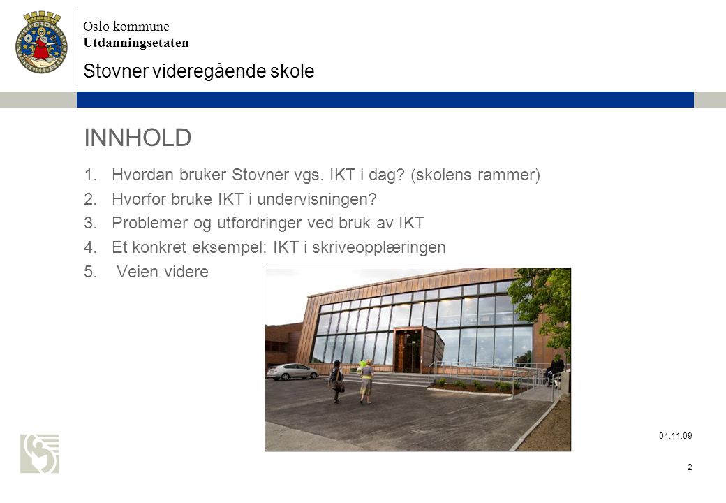 Oslo kommune Utdanningsetaten Stovner videregående skole INNHOLD 1.Hvordan bruker Stovner vgs.