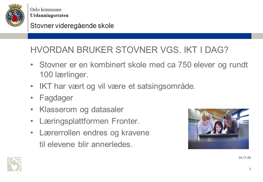 Oslo kommune Utdanningsetaten Stovner videregående skole HVORDAN BRUKER STOVNER VGS.