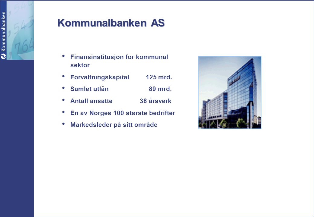 Kommunalbanken AS Finansinstitusjon for kommunal sektor Forvaltningskapital 125 mrd.